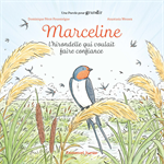 Marceline - L'hirondelle qui voulait faire confiance