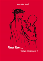 Aimer Jésus... l'aimer maintenant !