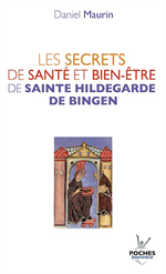 Les secrets de santé et bien-être de sainte Hildegarde de Bingen