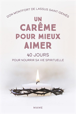 Un carême pour mieux aimer - 40 jours pour nourrir sa vie spirituelle