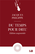 Du temps pour Dieu - Guide pour la vie d’Oraison (Edition augmentée)