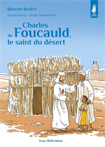 Charles de Foucauld le saint du désert - Petits Pâtres