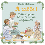 À table ! Prières pour bénir le repas en famille