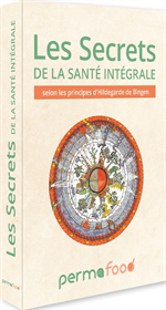 Les secrets de la santé intégrale - Selon les principes d'Hildegarde de Bingen