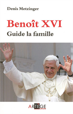 Benoît XVI - Guide la Famille