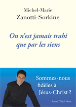 On n’est jamais trahi que par les siens - Sommes-nous fidèles à Jésus-Christ ?