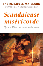 Scandaleuse Miséricorde - Quand Dieu dépasse les bornes