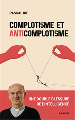 Complotisme et anticomplotisme - Une double blessure de l'intelligence