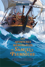 Apprenti corsaire - Les aventures mémorables de Samuel Plumsèche
