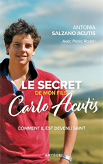 Le secret de mon fils, Carlo Acutis - Comment il est devenu saint