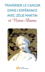 Traverser le cancer dans l'espérance avec Zélie Martin et Notre Dame