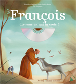 François, dis-nous en qui tu crois ! livre + CD