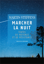 Marcher la nuit -Textes de patience et de résistance  