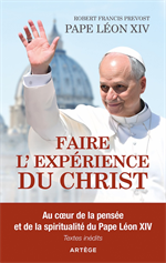 Faire l'expérience du Christ Au coeur de la pensée et de la spiritualité du pape