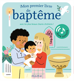 Mon premier livre de baptême avec les plus beaux chants chrétiens ! Livre sonore