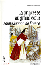 La princesse au grand coeur Sainte Jeanne de France