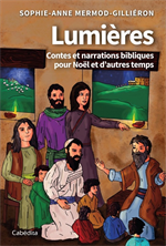 Lumières - Contes et narrations bibliques pour Noël et d'autres temps