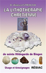 La lithothérapie chrétienne de sainte Hildegarde - Usage et témoignages