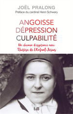 Angoisse dépression culpabilité - Un chemin d'espérance avec Thérèse de l'Enfant