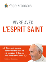 Vivre avec l'Esprit Saint - Pape François