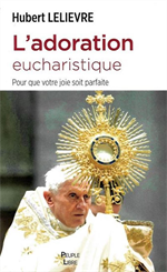L'Adoration eucharistique - Pour que votre joie soit parfaite