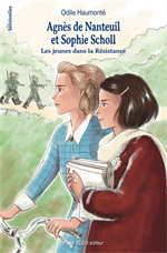 Agnès de Nanteuil et Sophie Scholl Les jeunes dans la Résistance