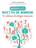 Nouvelles recettes de bonheur - 71 actions d'écologie humaine