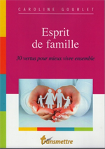 Esprit de famille - 30 vertus pour mieux vivre ensemble