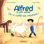 Alfred le petit paysan - Tome 1 On a coiffé les moutons !