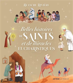 Belles histoires de Saints et de Miracles Eucharistiques