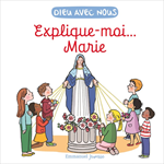 Explique moi… la Vierge Marie