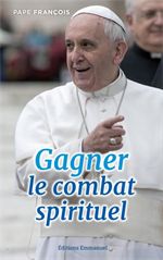 Gagner le combat spirituel (Pape François)
