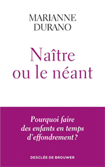 Naître ou le néant - Pourquoi faire des enfants en temps d'effondrement ?