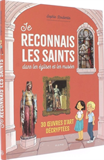 Je reconnais les saints dans les églises et les musées, 30 œuvres d’art décrypté