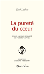 La pureté du cœur - Retour à la pure simplicité de l'esprit d'enfance