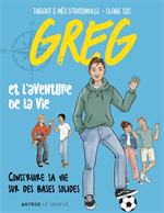 Greg et l'aventure de la vie : Construire sa vie sur des bases solides