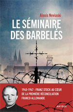 Le séminaire des barbelés 1945-1947 : Franz Stock au coeur de la première réconc