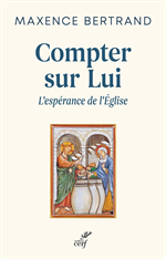 Compter sur lui - L'espérance de l'Eglise