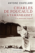 Charles de Foucauld à Tamanrasset - Un nouveau regard