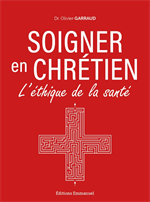 Soigner en chrétien - L'éthique de la santé
