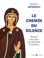 Le chemin du silence - Manuel pour ceux qui cherchent le bonheur