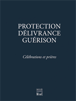 Protection, Délivrance, Guérison : Célébrations et prières