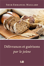 Délivrances et guérisons par le jeûne (PTS) Nouvelle edition