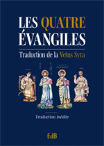 Les quatre evangiles - Traduction inédite de la Vetus Syra