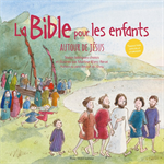 Autour de Jésus - La Bible pour les enfants