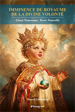 Imminence du Royaume de la Divine Volonté - Cieux Nouveaux, Terre Nouvelle