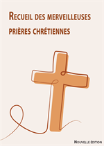 Recueil des merveilleuses prières chrétiennes