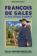 François de Sales Le bon Eveque d'Annecy