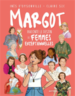 Margot raconte le destin de femmes exceptionnelles