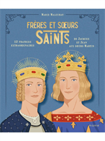 Frères et sœurs saints, 12 fratries extraordinaires de Jacques et Jean aux sœurs